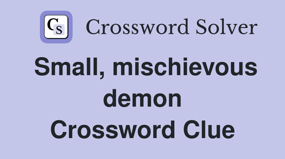 Small, mischievous demon Crossword Clue