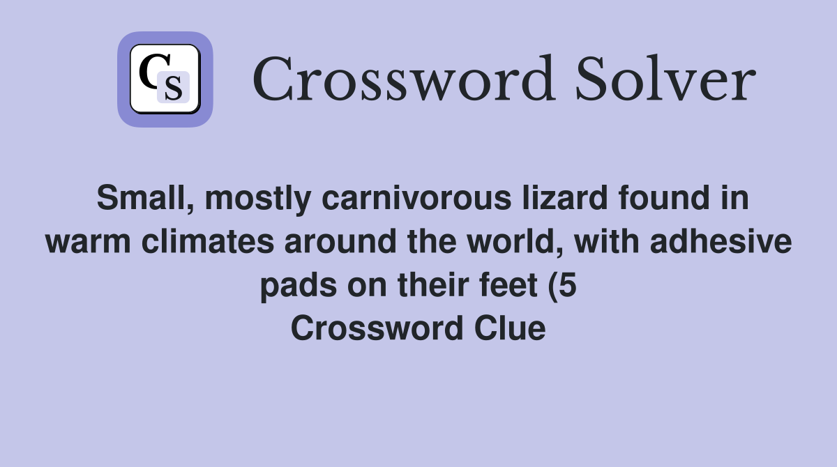 Small mostly carnivorous lizard found in warm climates around the Small mostly carnivorous lizard found in warm climates around the