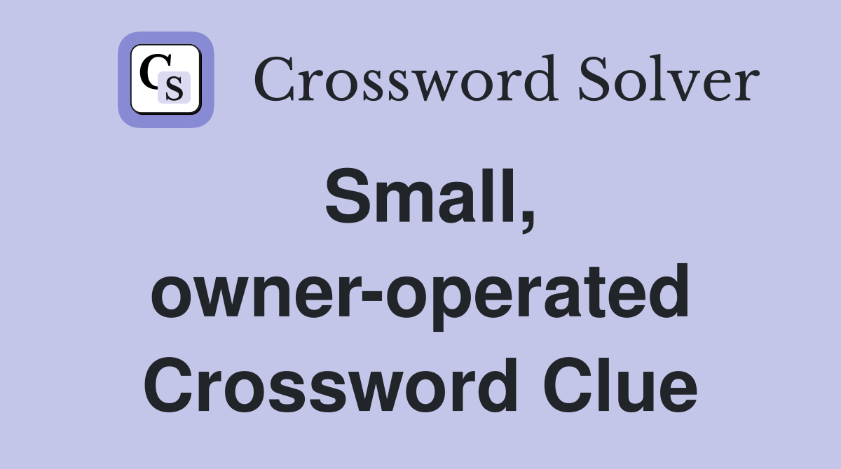 Small, owner-operated Crossword Clue