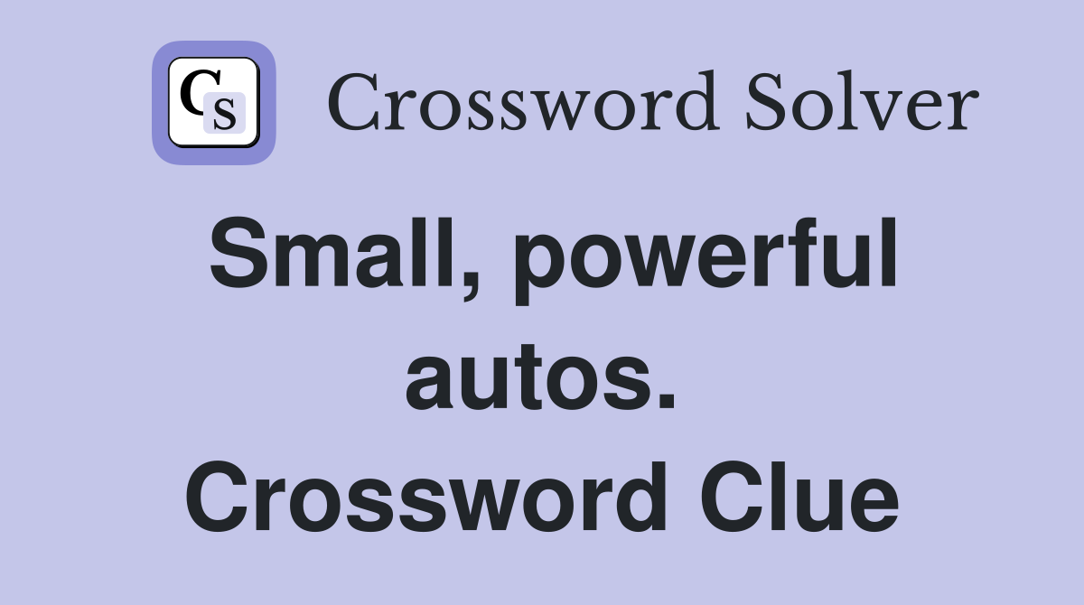 Small, powerful autos. Crossword Clue