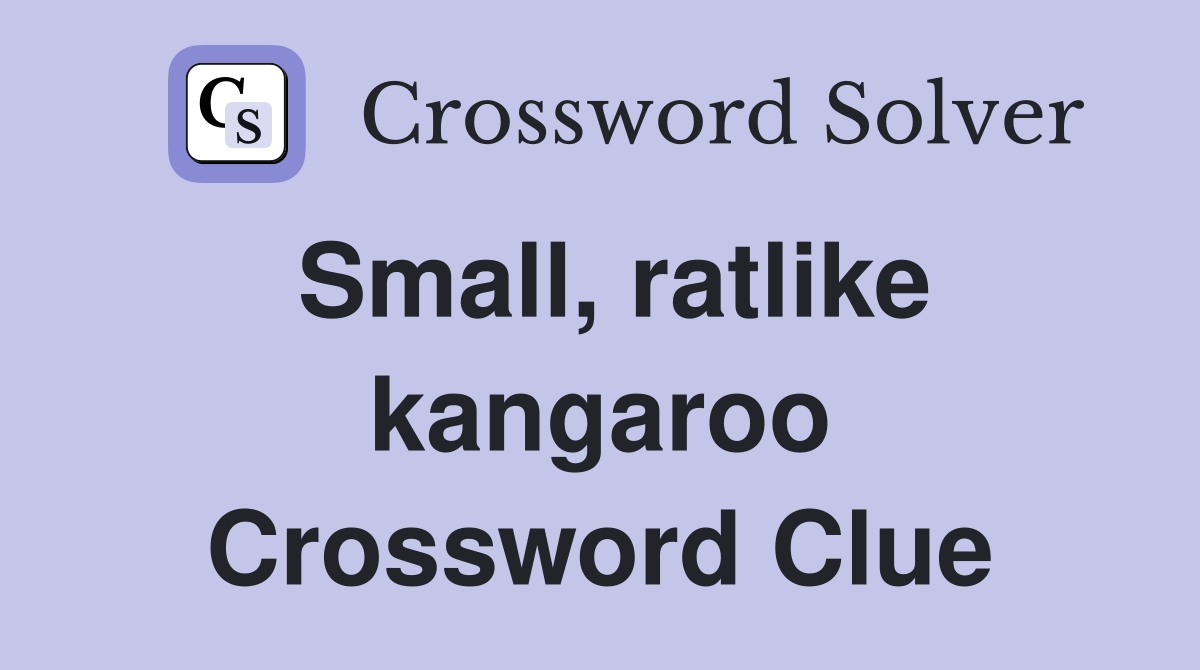 Small, ratlike kangaroo Crossword Clue