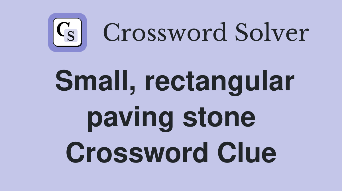 Small, rectangular paving stone Crossword Clue