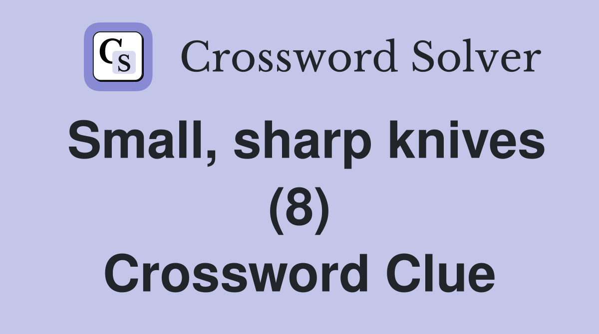 Small, sharp knives (8) Crossword Clue
