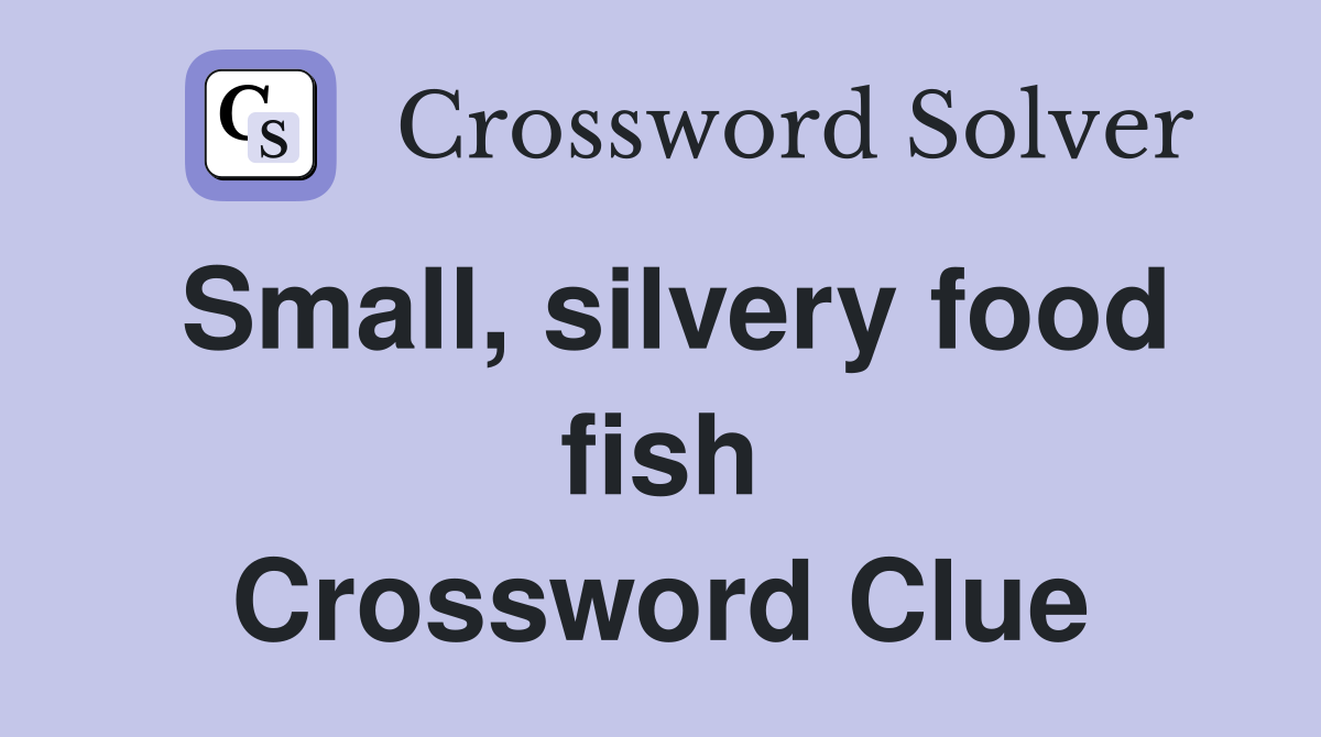 Small, silvery food fish Crossword Clue