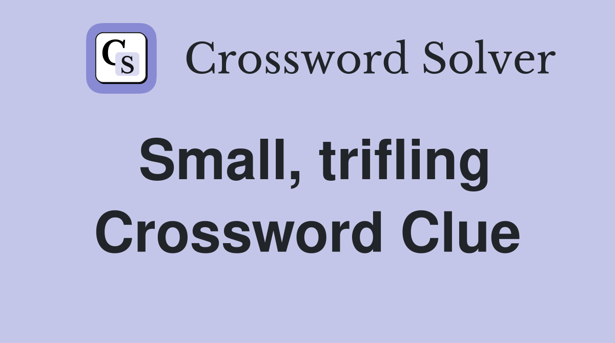 Small, trifling Crossword Clue