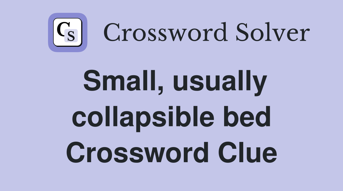 Small, usually collapsible bed Crossword Clue