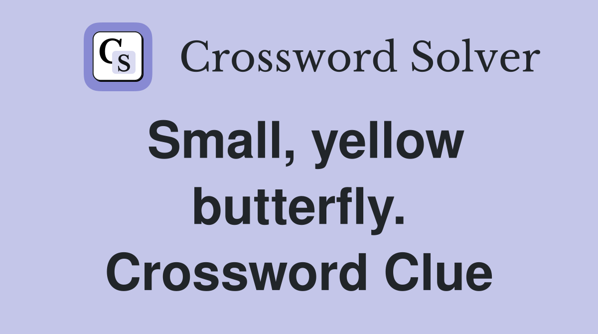Small, yellow butterfly. Crossword Clue