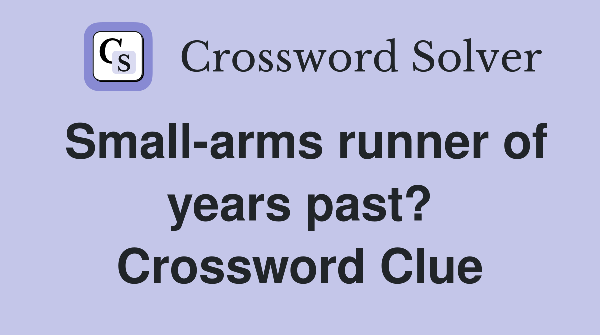 Small-arms runner of years past? Crossword Clue