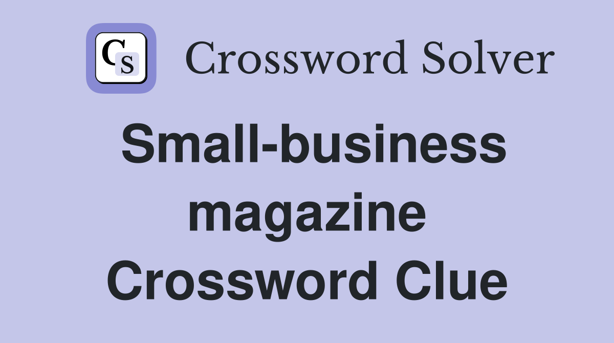Small-business magazine Crossword Clue