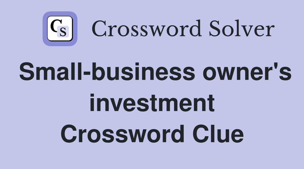Small-business owner's investment Crossword Clue