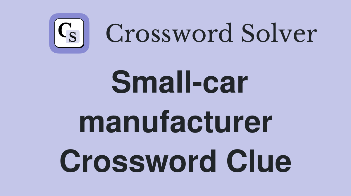 Small-car manufacturer Crossword Clue