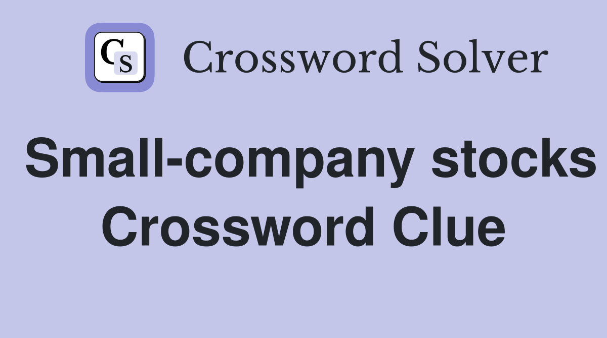 Small-company stocks Crossword Clue