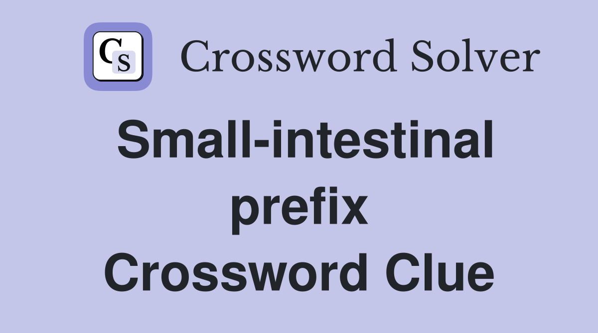 Small-intestinal prefix Crossword Clue
