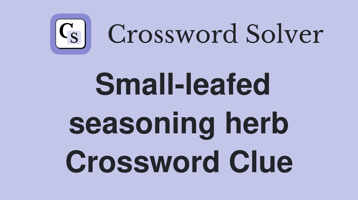 Small-leafed seasoning herb Crossword Clue