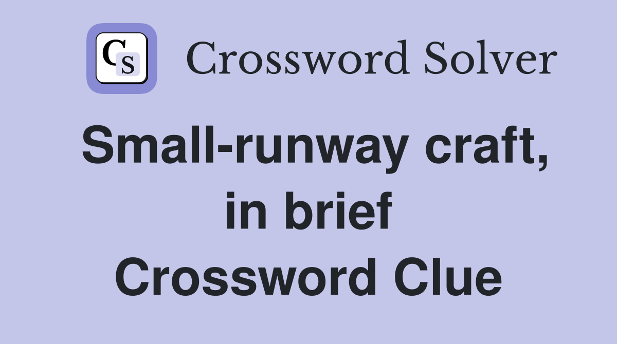 Small-runway craft, in brief Crossword Clue