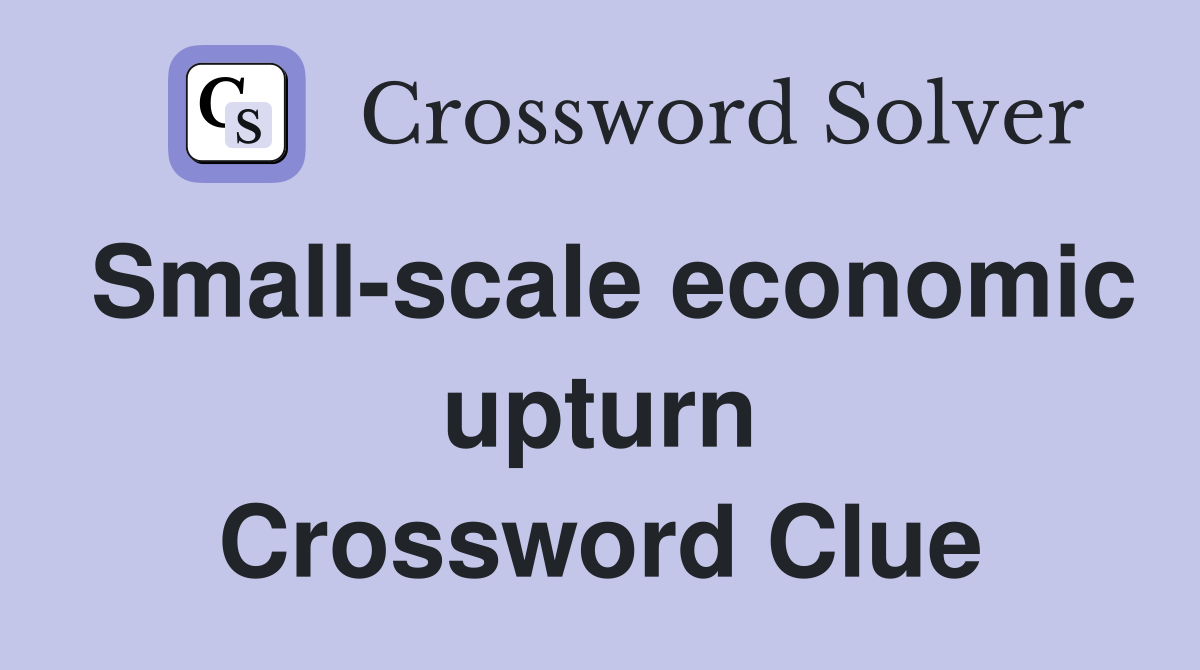 Small-scale economic upturn Crossword Clue