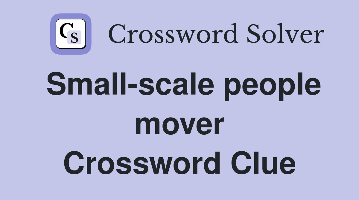 Small-scale people mover Crossword Clue