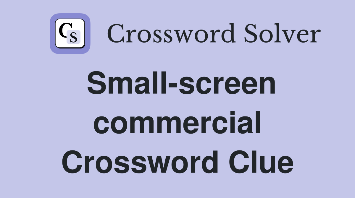 Small-screen commercial Crossword Clue