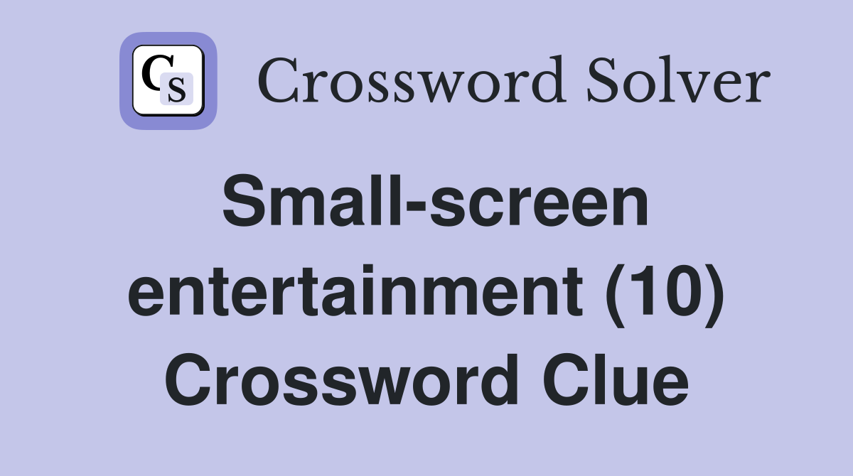 Small-screen entertainment (10) Crossword Clue