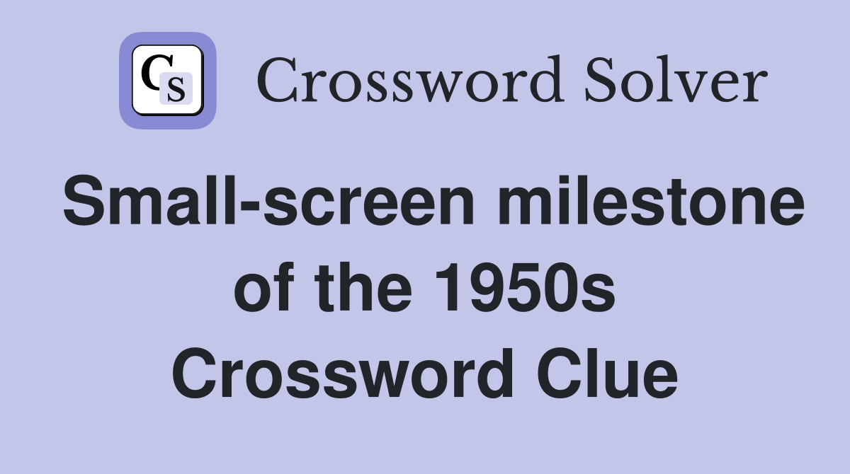 Small-screen milestone of the 1950s Crossword Clue