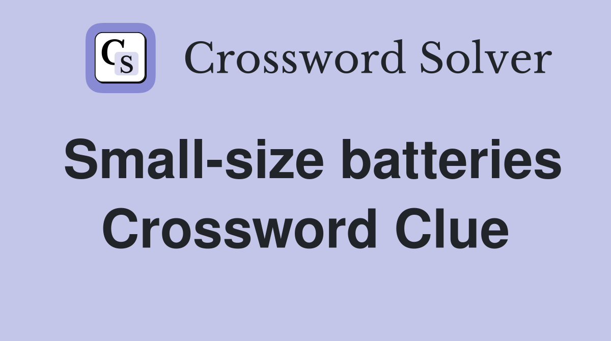 Small-size batteries Crossword Clue