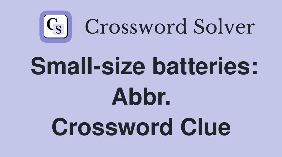 Small-size batteries: Abbr. Crossword Clue