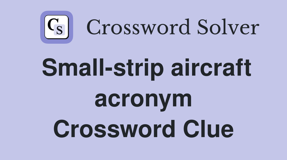 Small-strip aircraft acronym Crossword Clue