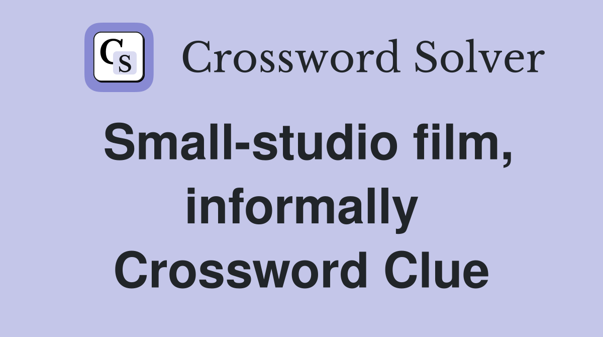 Small-studio film, informally Crossword Clue