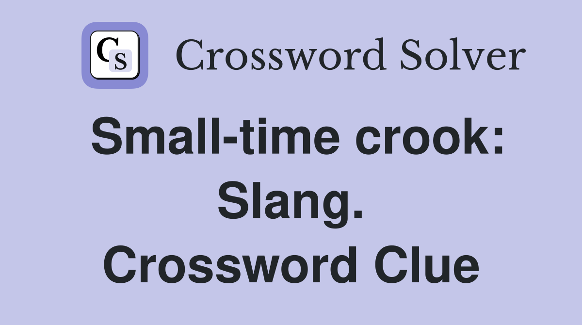 Small-time crook: Slang. Crossword Clue