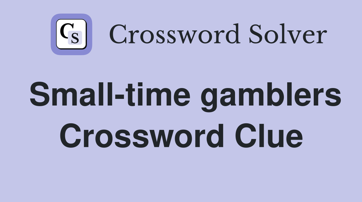 Small-time gamblers Crossword Clue
