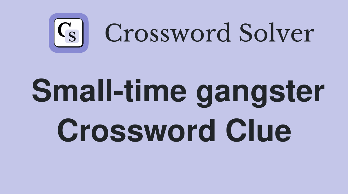 Small-time gangster Crossword Clue