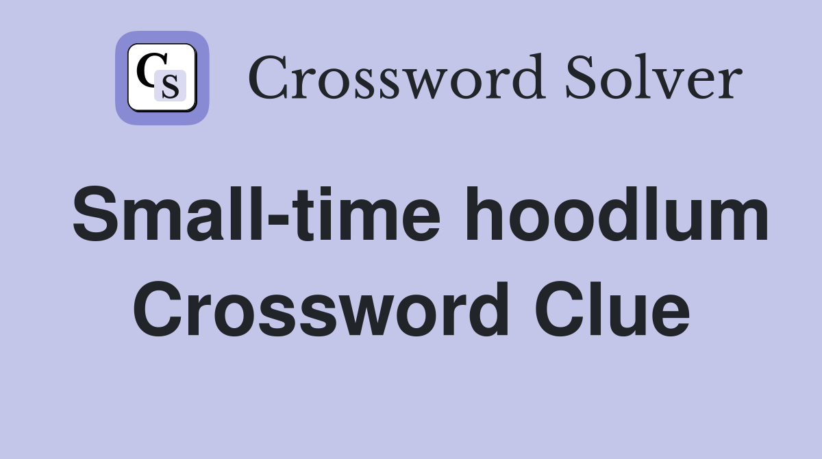 Small-time hoodlum Crossword Clue