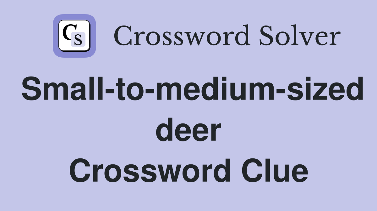 Small-to-medium-sized deer Crossword Clue