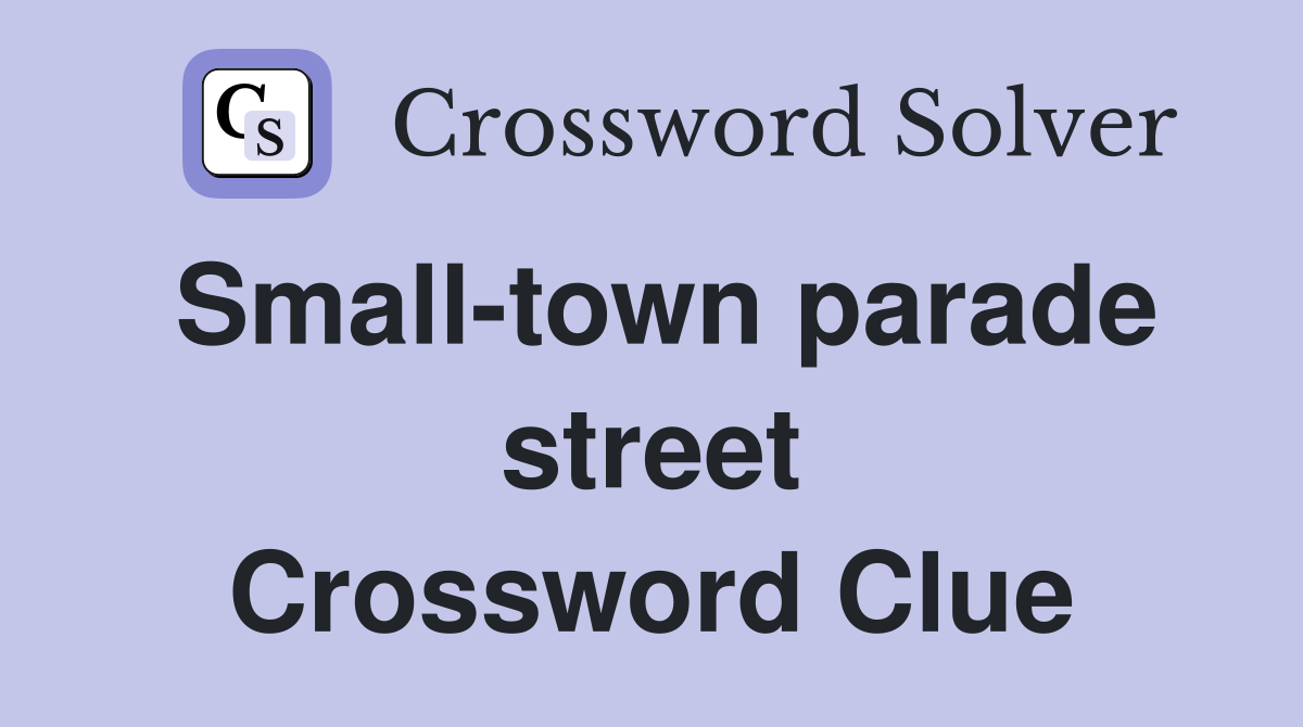 Small-town parade street Crossword Clue