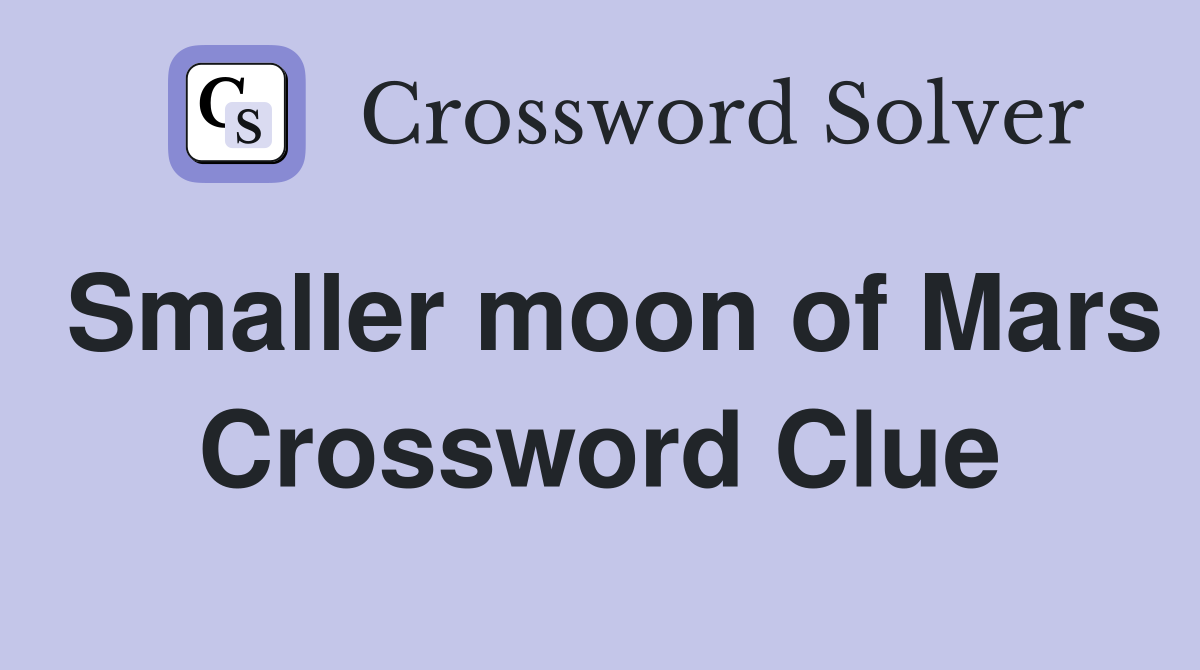 Smaller moon of Mars Crossword Clue