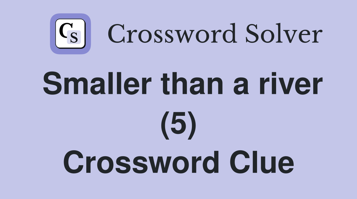 Smaller than a river (5) Crossword Clue