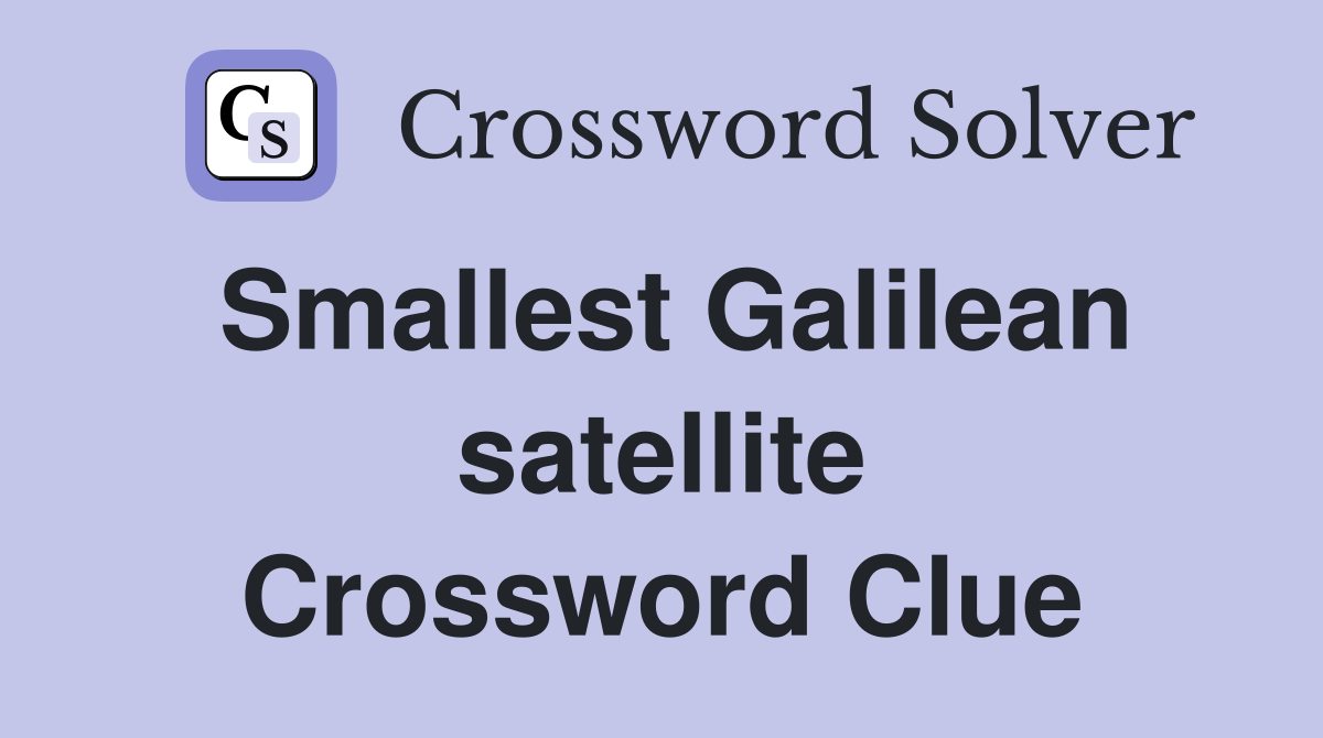 Smallest Galilean satellite Crossword Clue