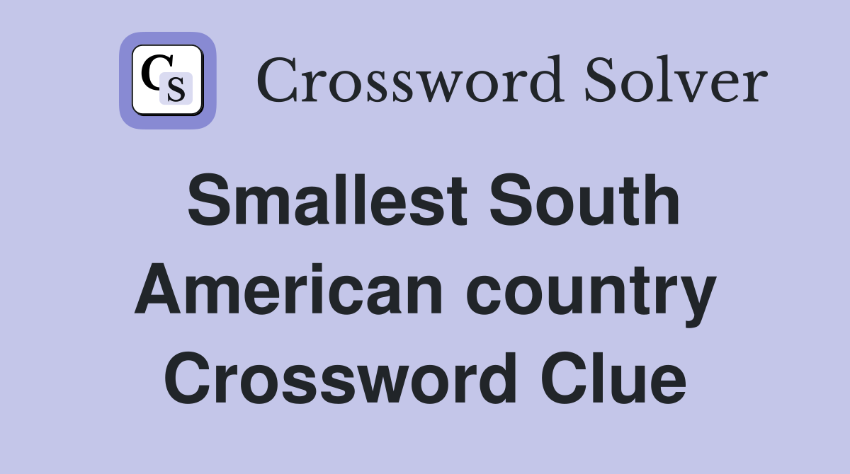Smallest South American country Crossword Clue