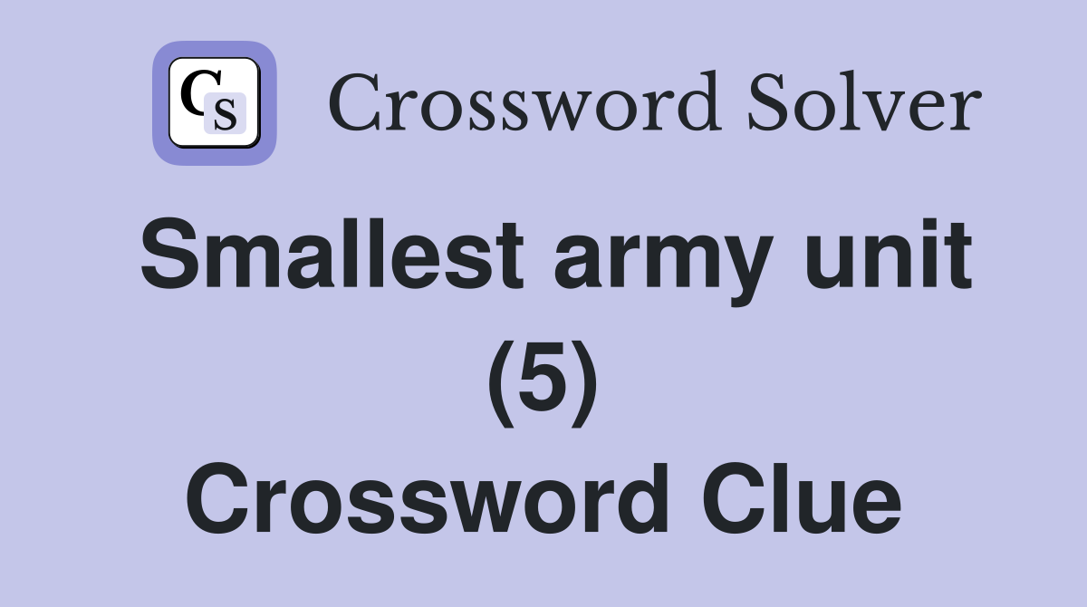 Smallest army unit (5) Crossword Clue