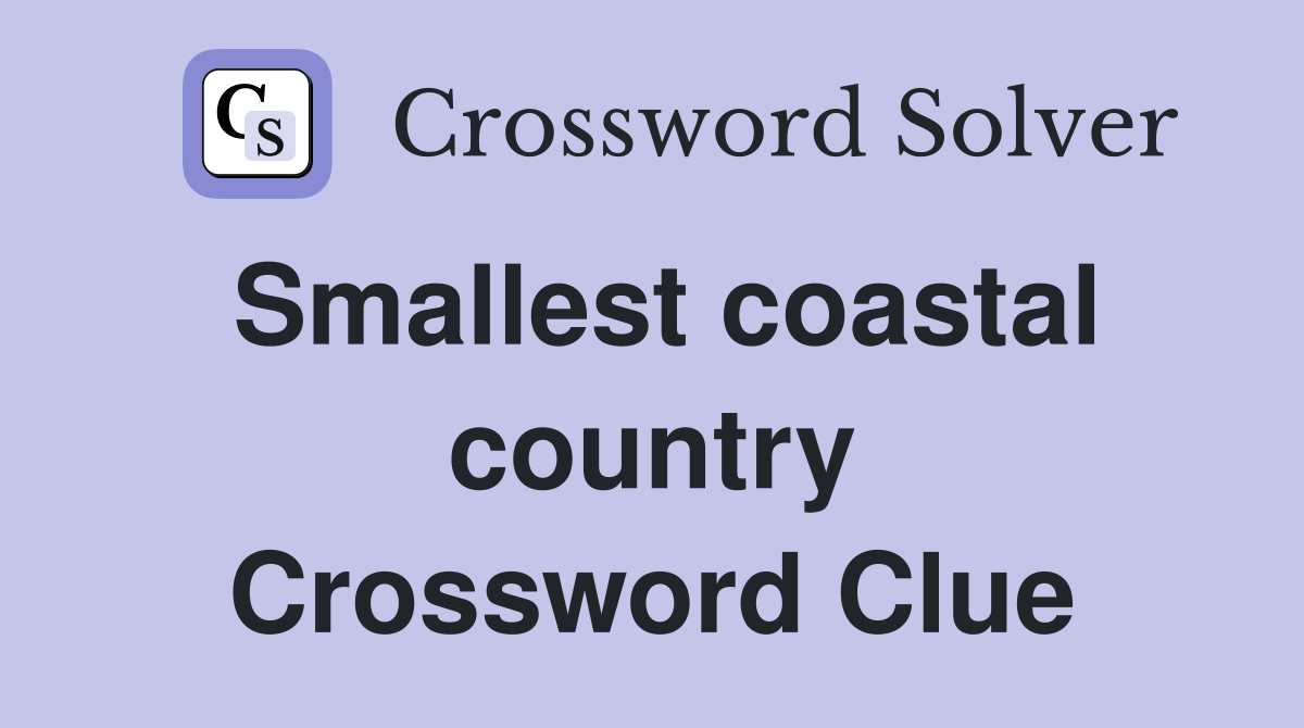 Smallest coastal country Crossword Clue