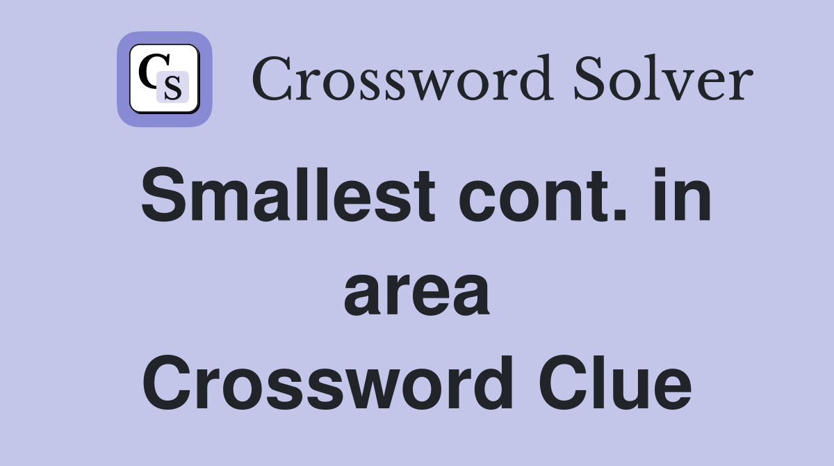 Smallest cont. in area Crossword Clue