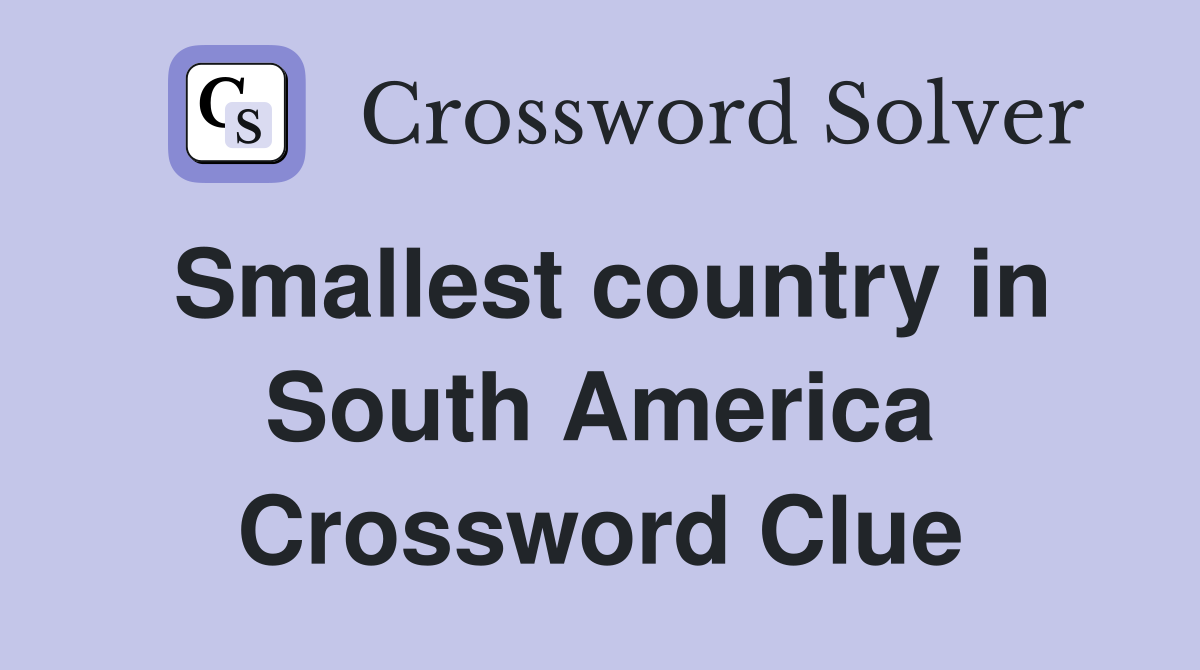 Smallest country in South America Crossword Clue