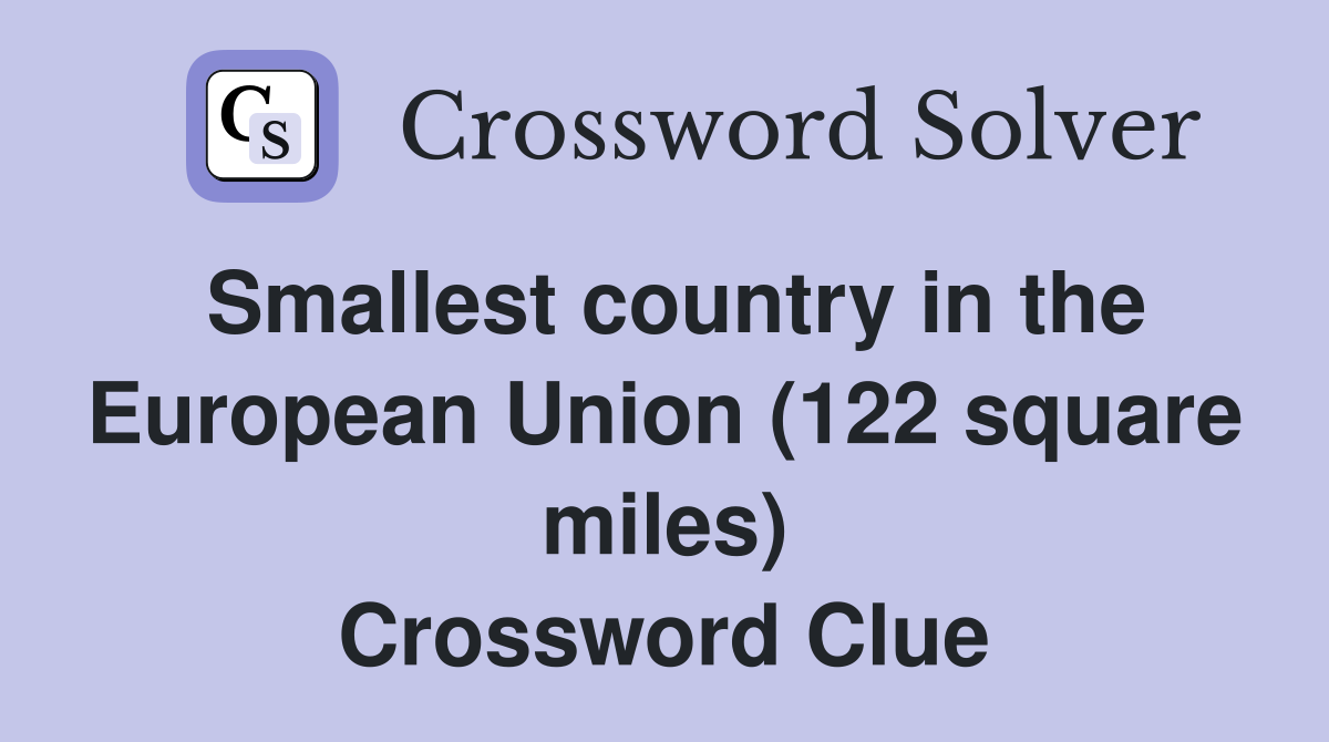 Smallest country in the European Union (122 square miles) Crossword Clue