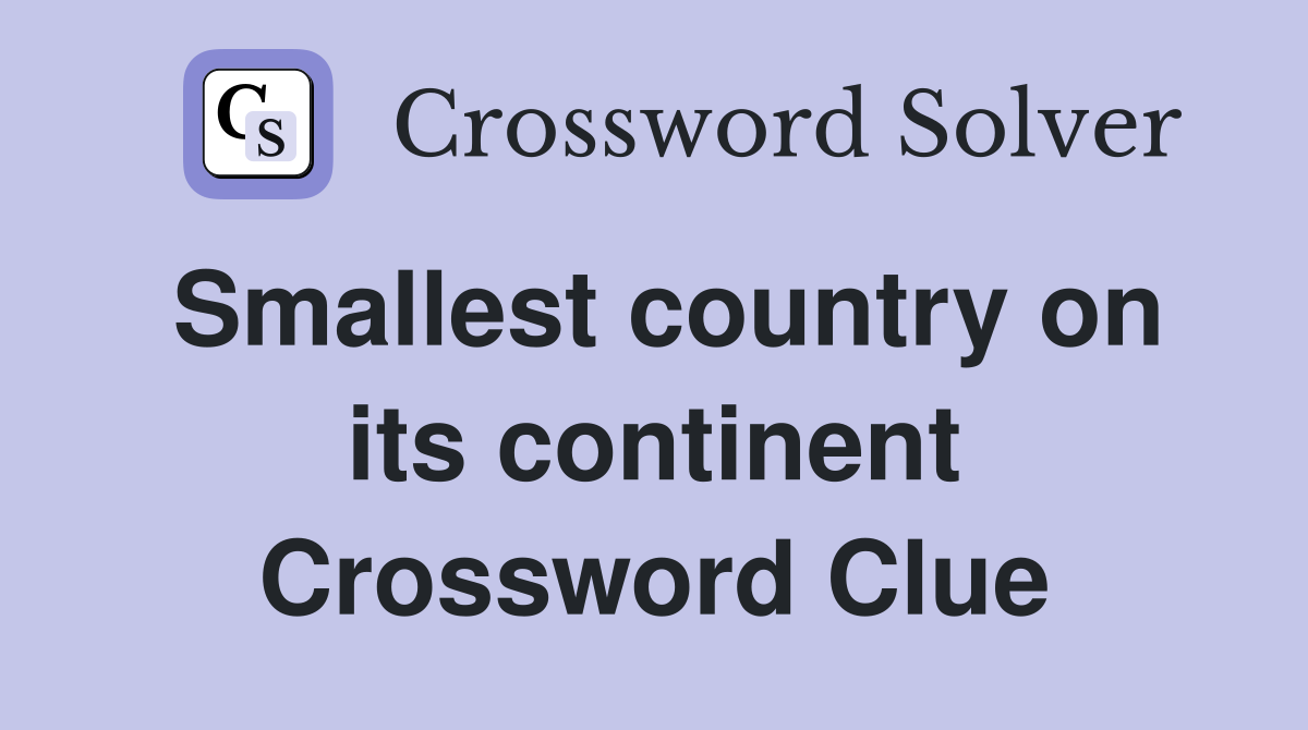Smallest country on its continent Crossword Clue
