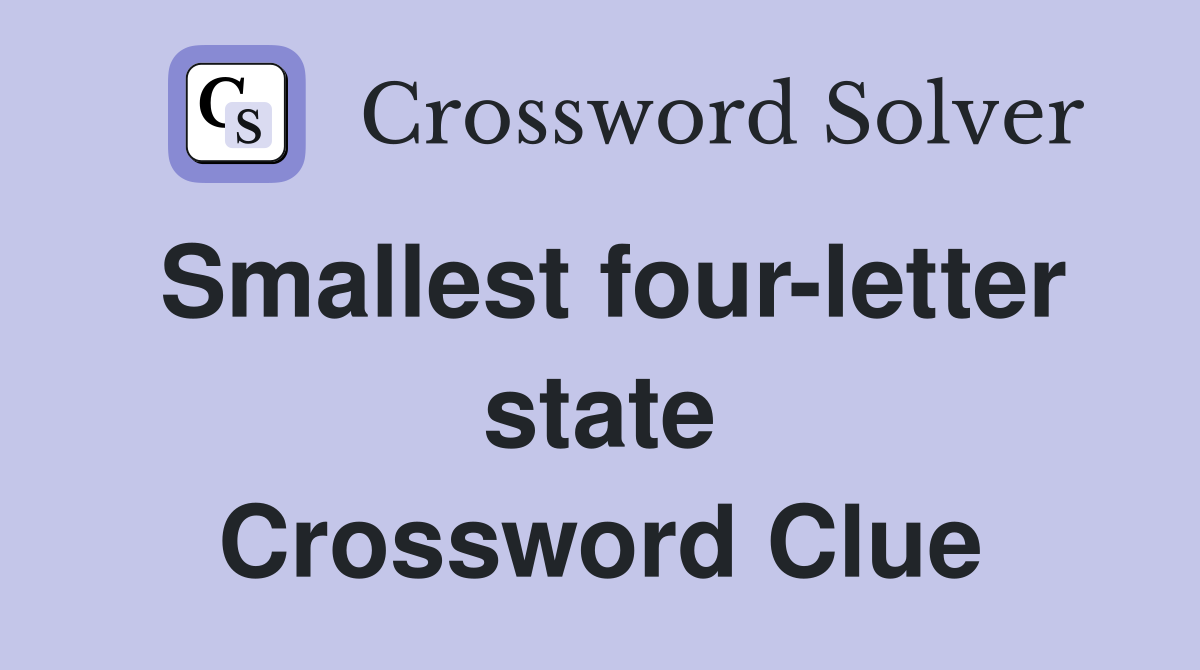 Smallest four-letter state Crossword Clue