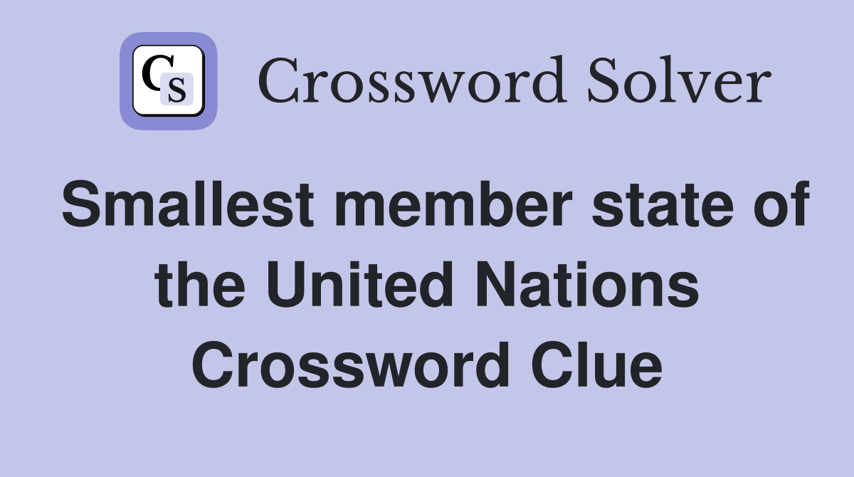 Smallest member state of the United Nations Crossword Clue