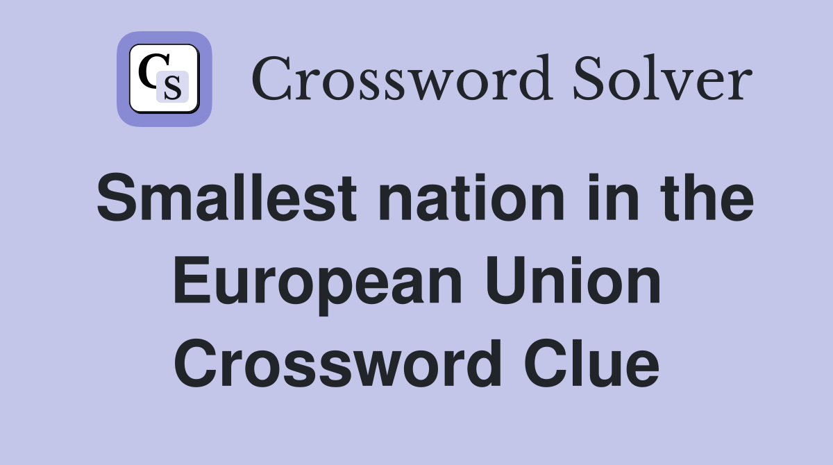 Smallest nation in the European Union Crossword Clue