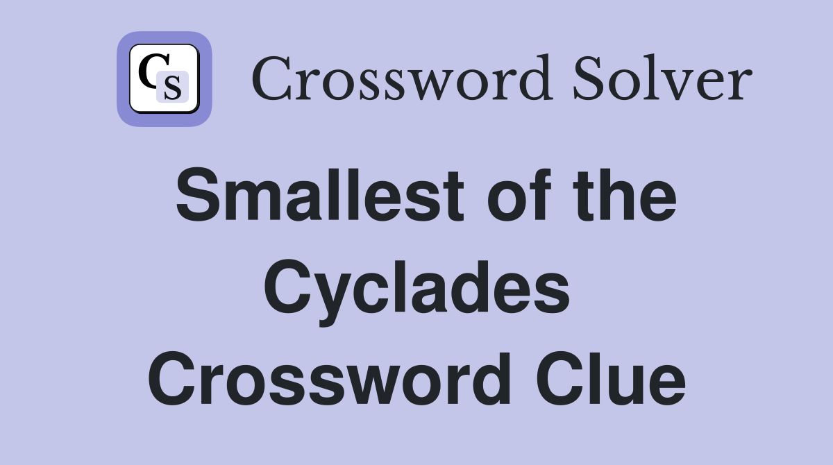 Smallest of the Cyclades Crossword Clue