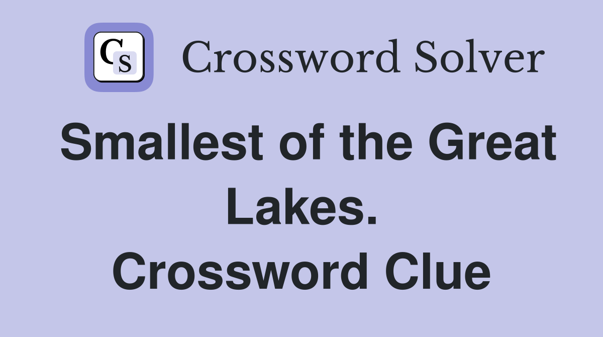Smallest of the Great Lakes. Crossword Clue