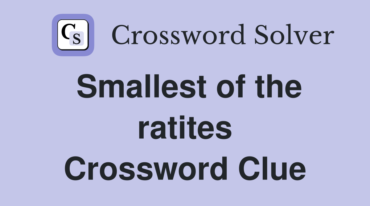 Smallest of the ratites Crossword Clue